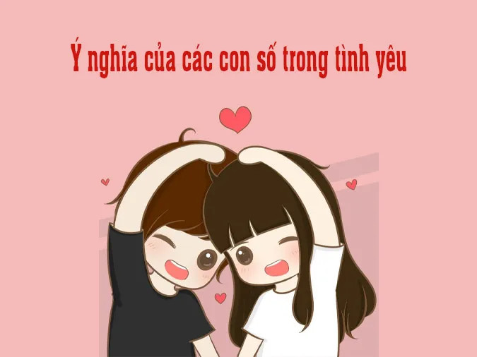 Tổng hợp những con số mang ý nghĩa đặc biệt trong tình yêu.