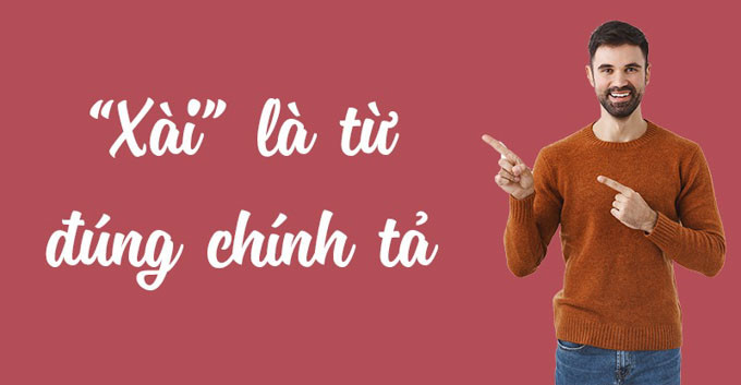 từ xài có nghĩa là dùng hoặc tiêu một cái gì đó, đặc biệt phổ biến ở miền Nam